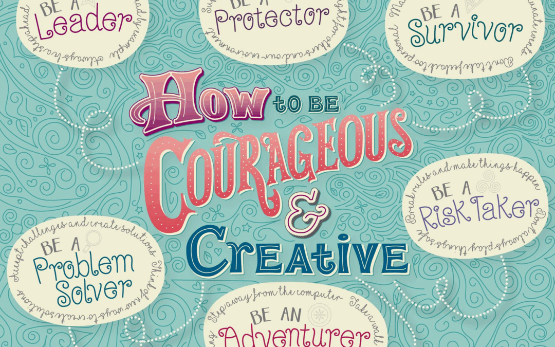 How to be Courageous and Creative